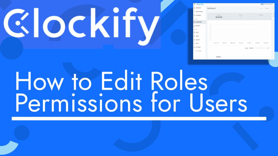 How to Edit Roles Permissions for Users with Clockify