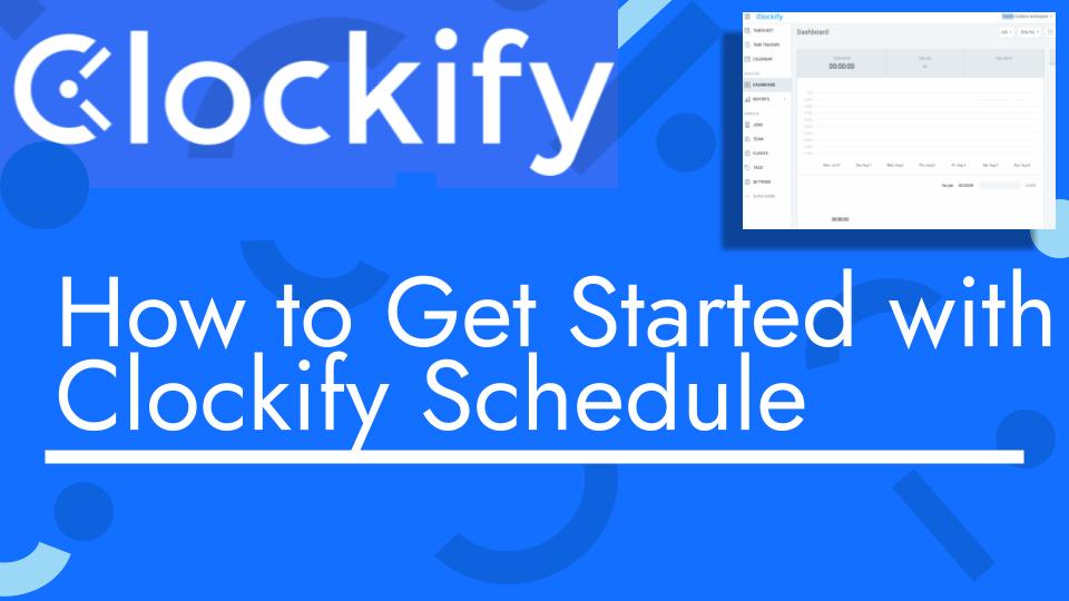 How to get started with clockify schedule