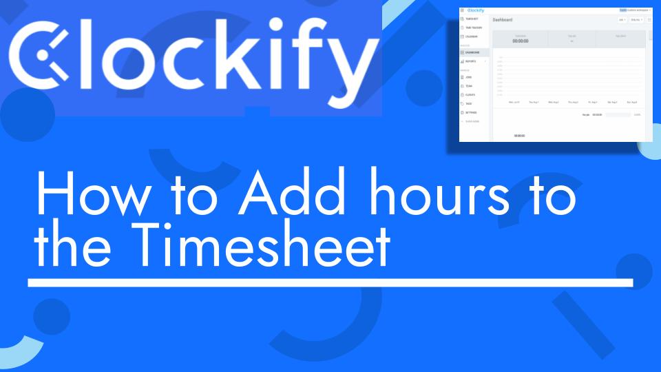 How to add hours to the Timesheet with Clockify