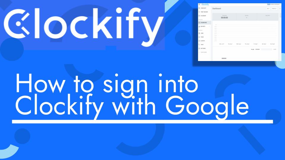 How to sign into clockify with google