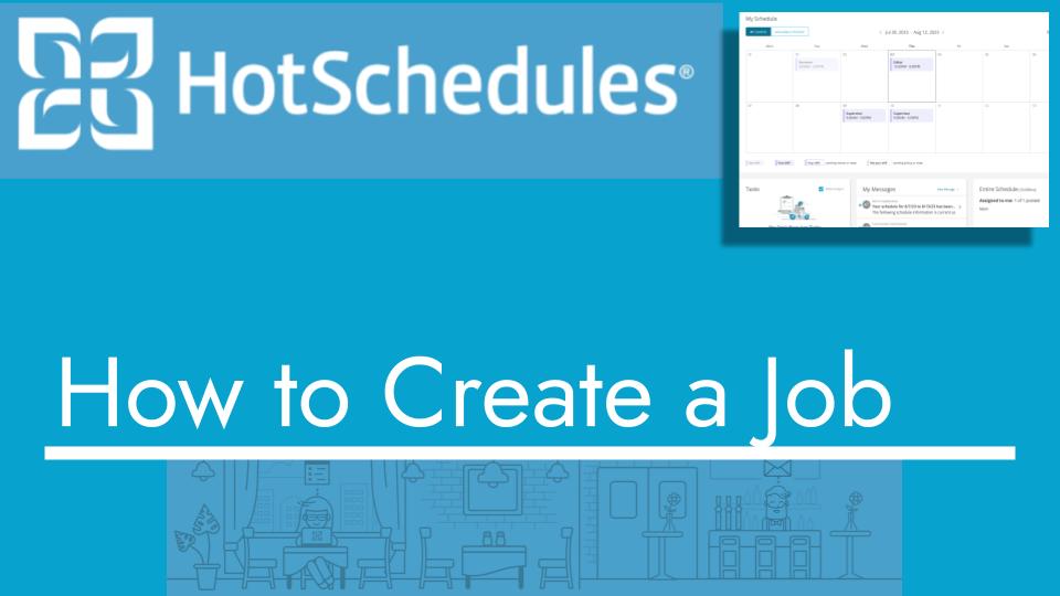 How to create a job with hotschedules