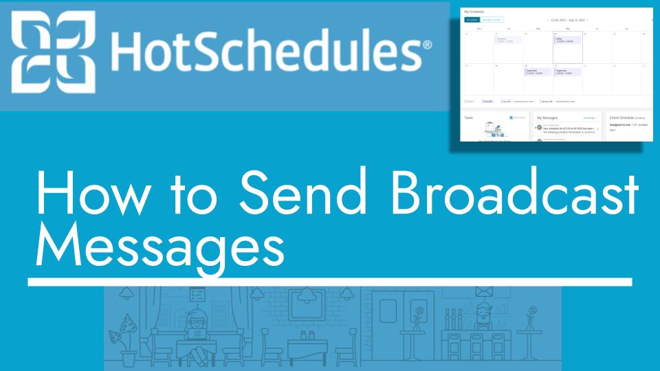 How to send broadcast messages with hotschedules