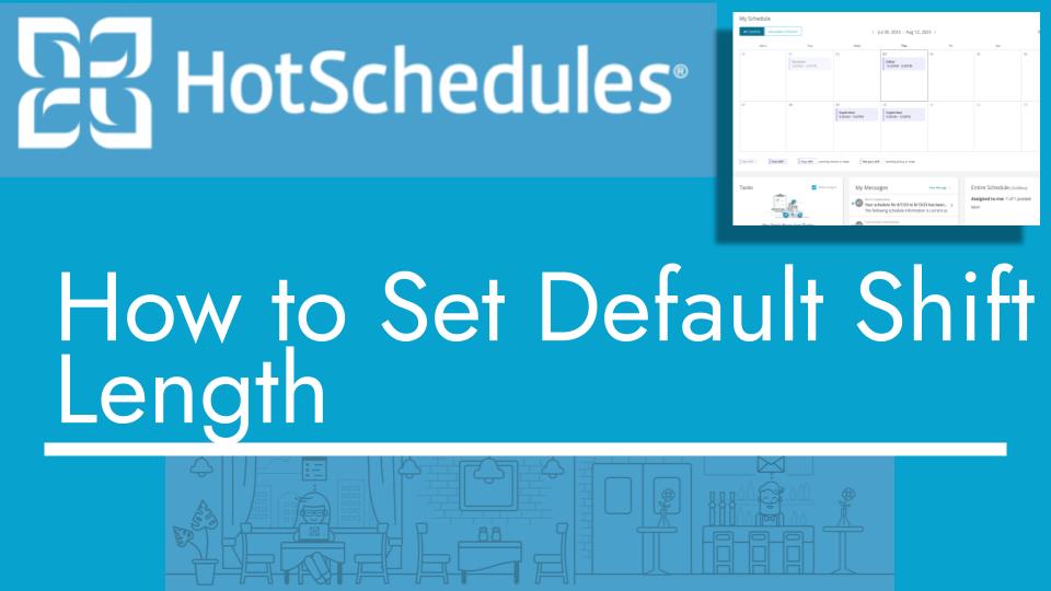 How to set default shift length with hotschedules