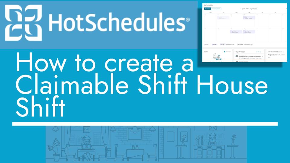 How to create a claimable shift house shift with hotschedules
