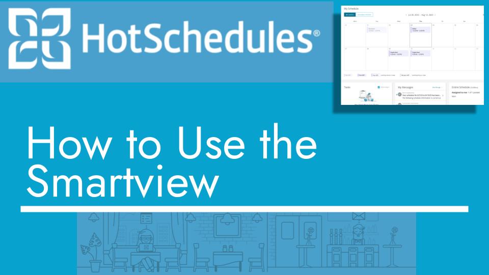 How to Use the Smartview - HotSchedules