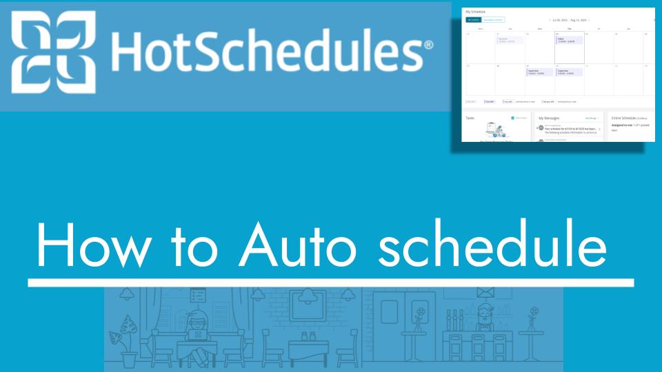 How to auto schedule with hotschedules