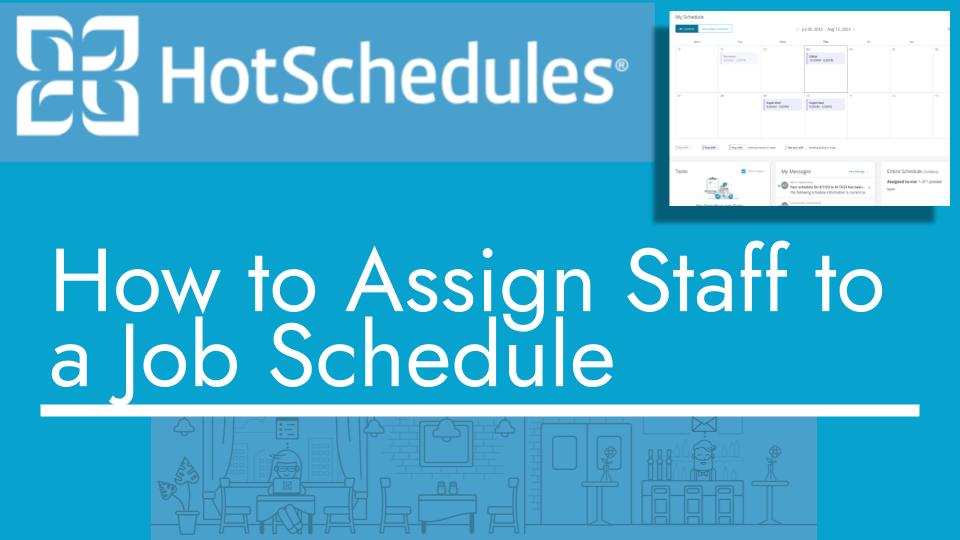 How to assign staff to a job schedule with hotschedules